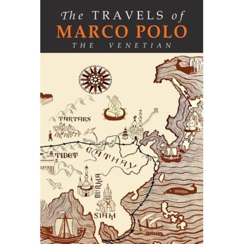 The Travels of Marco Polo: The Venetian -- Marco Polo